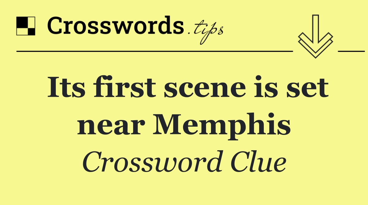 Its first scene is set near Memphis