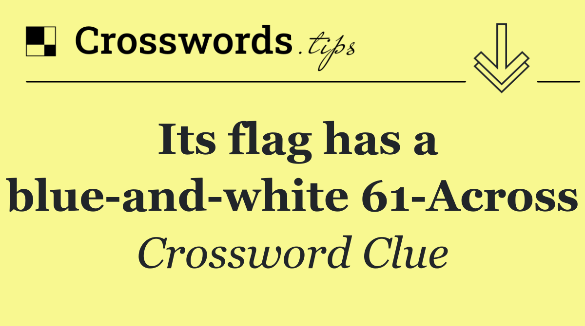 Its flag has a blue and white 61 Across