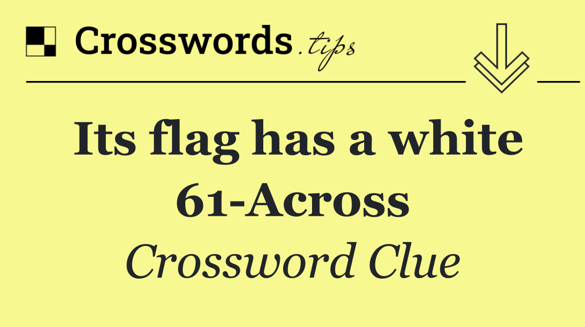 Its flag has a white 61 Across