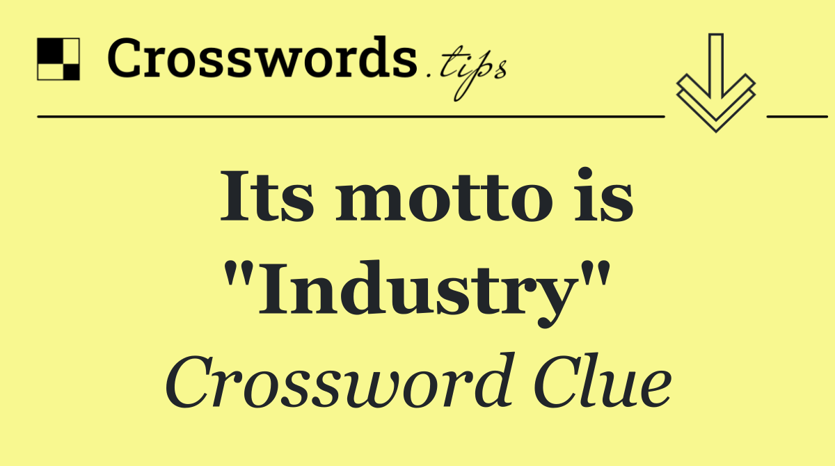 Its motto is "Industry"