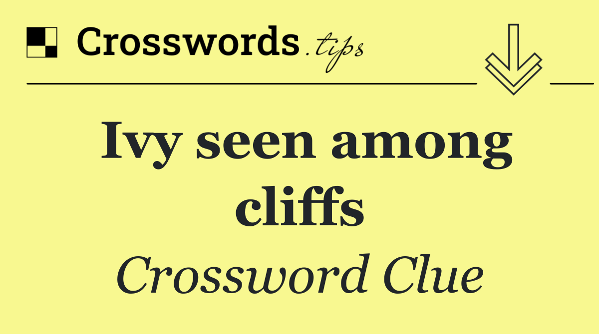 Ivy seen among cliffs