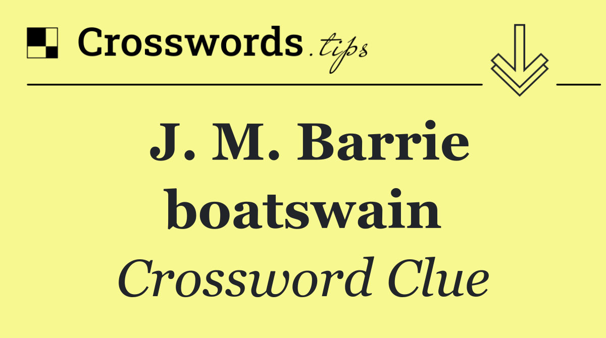 J. M. Barrie boatswain
