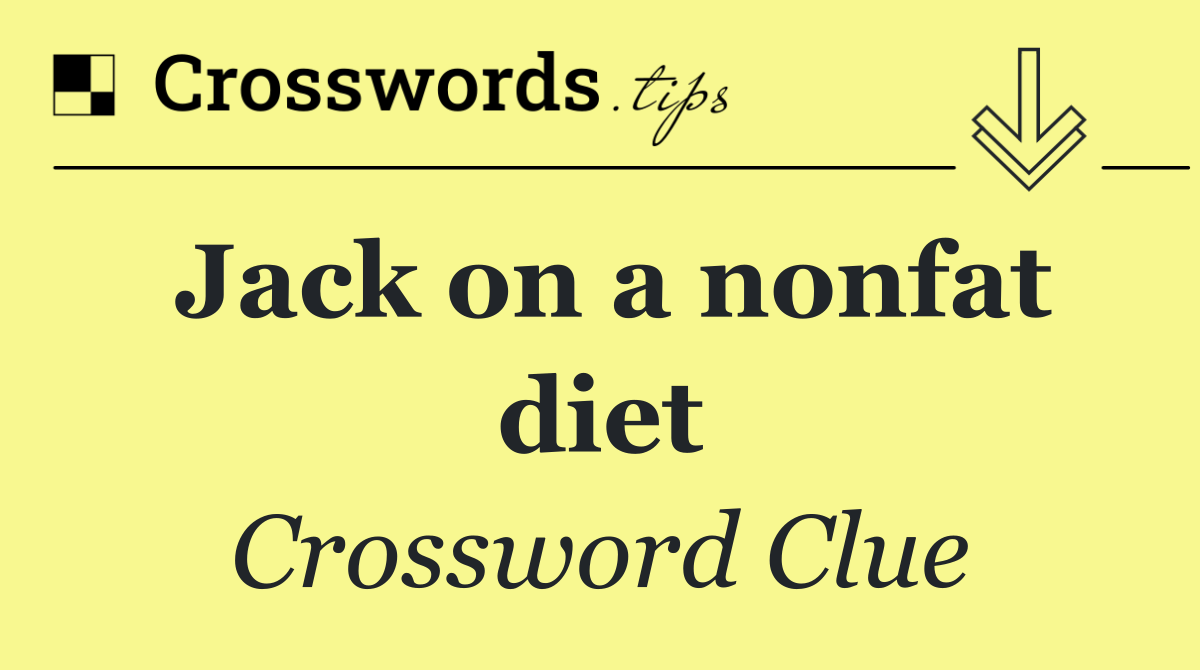 Jack on a nonfat diet