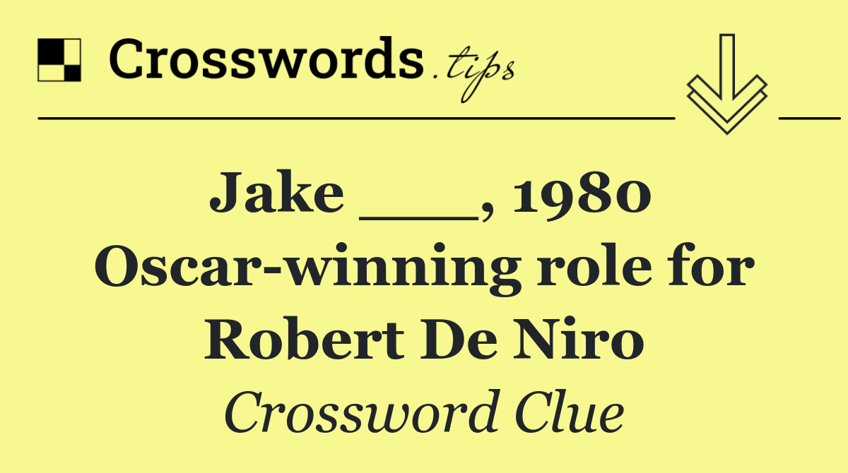 Jake ___, 1980 Oscar winning role for Robert De Niro