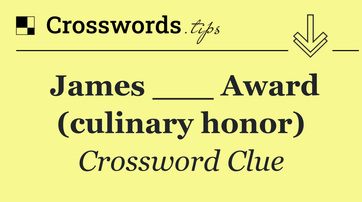 James ___ Award (culinary honor)
