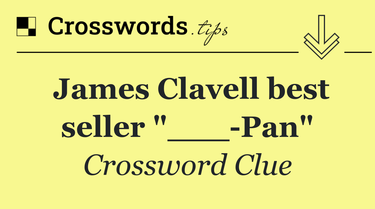 James Clavell best seller "___ Pan"