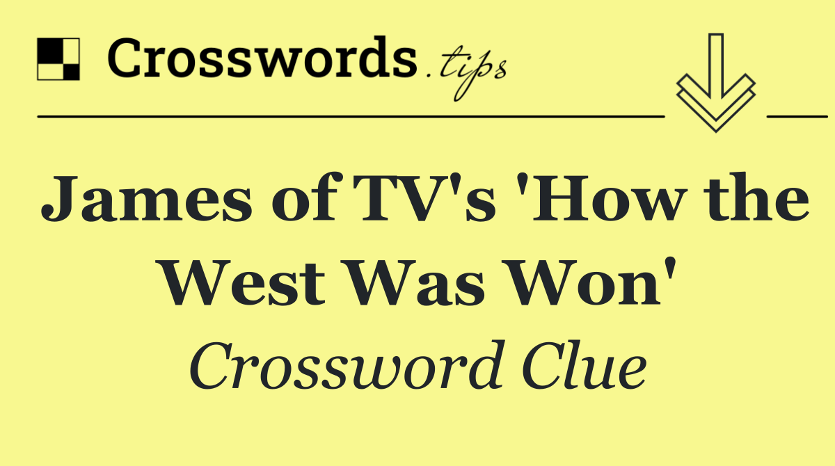 James of TV's 'How the West Was Won'