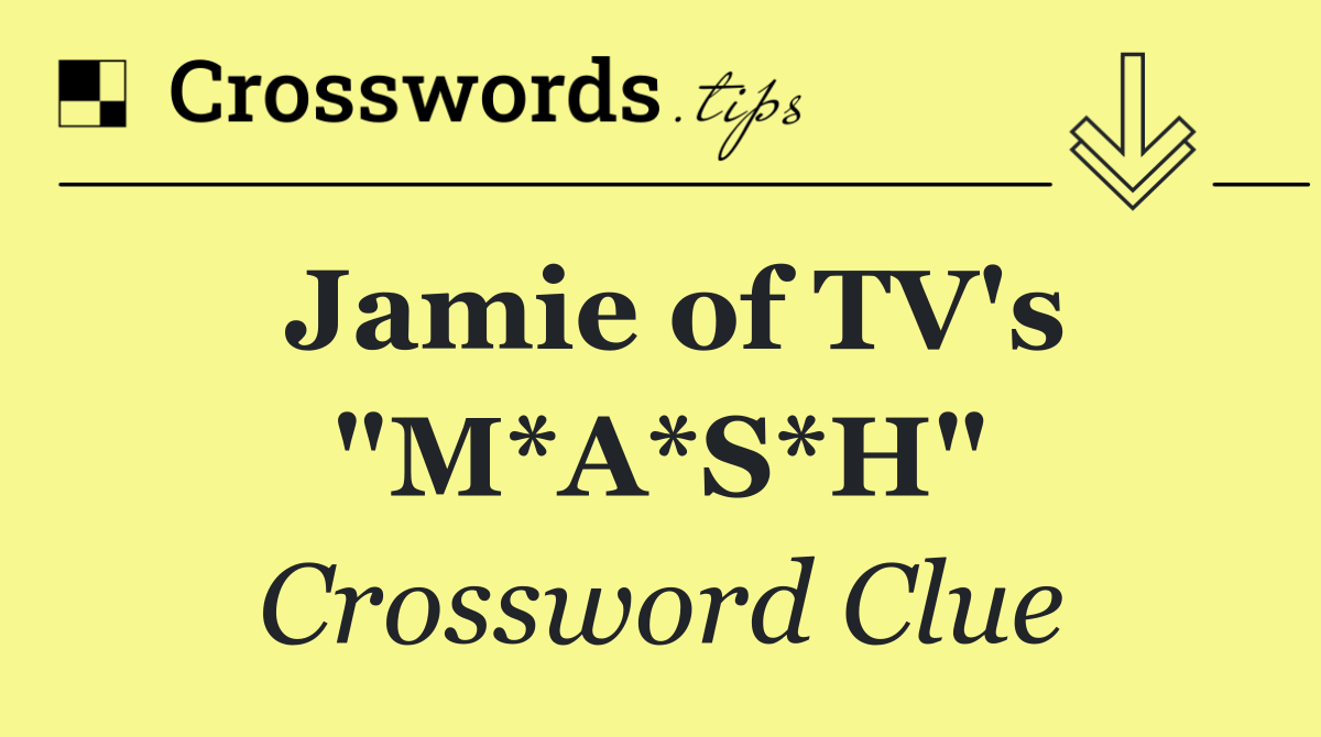 Jamie of TV's "M*A*S*H"