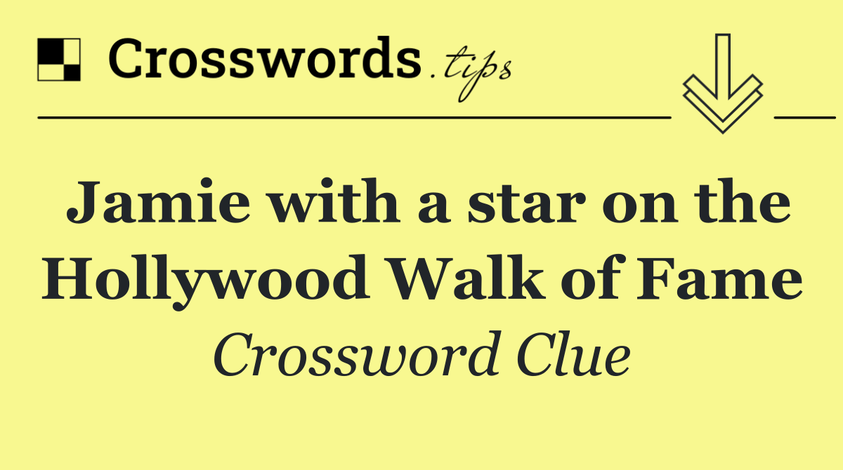 Jamie with a star on the Hollywood Walk of Fame