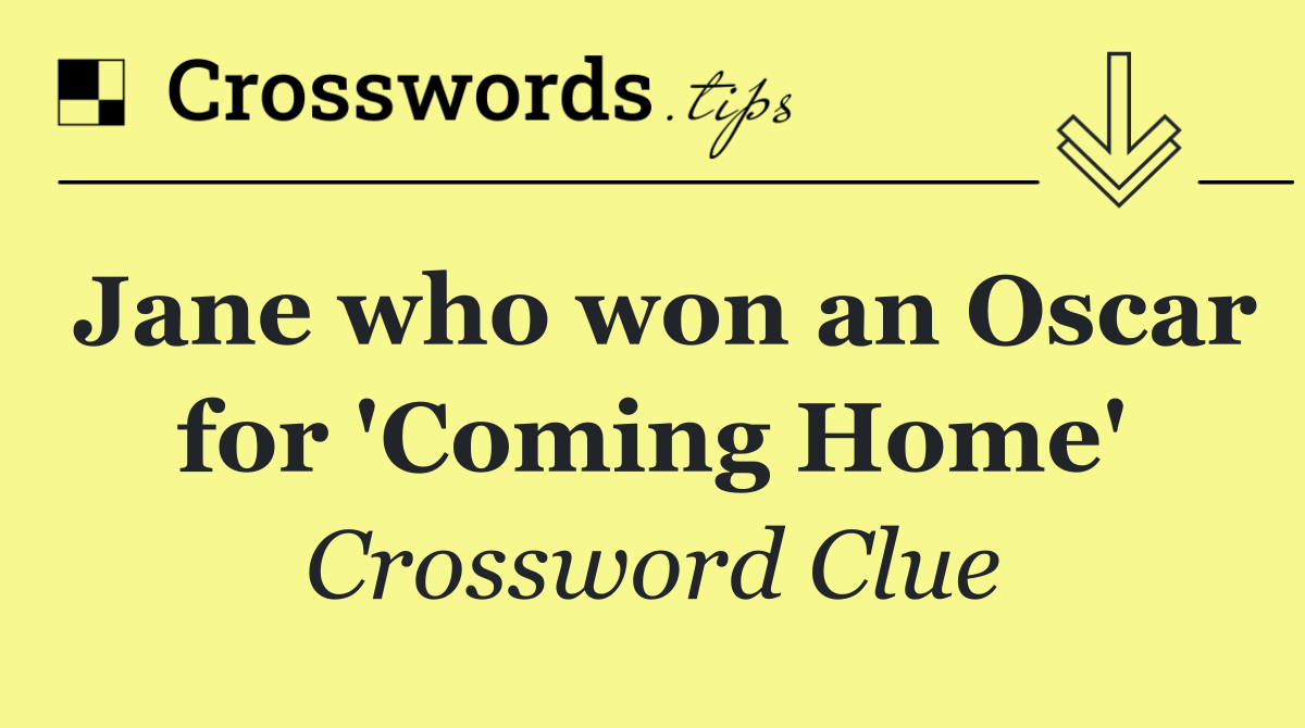 Jane who won an Oscar for 'Coming Home'