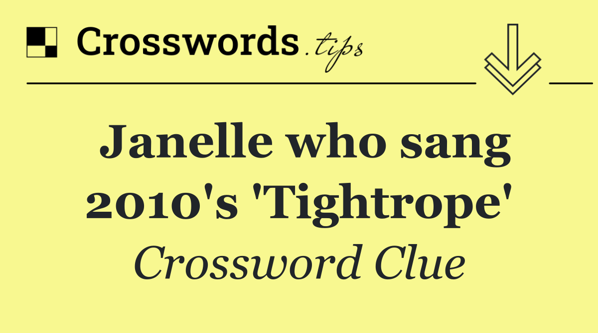 Janelle who sang 2010's 'Tightrope'