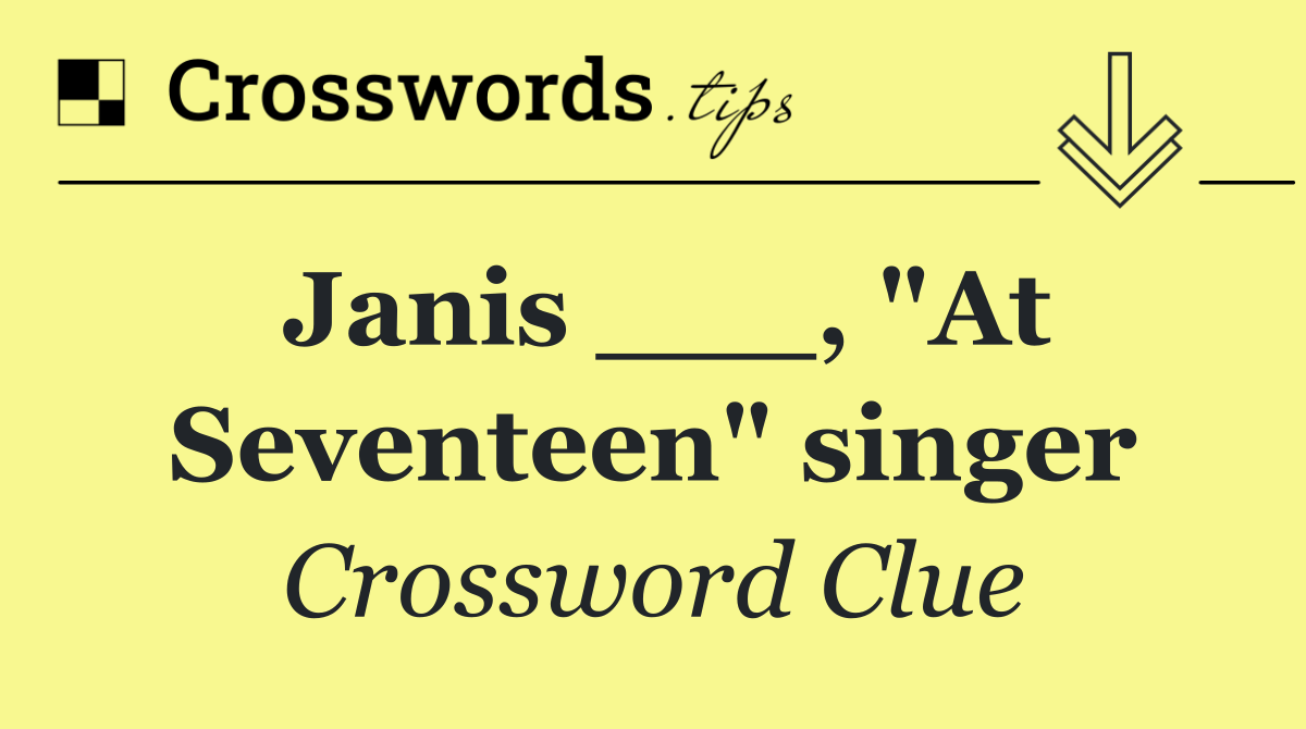 Janis ___, "At Seventeen" singer