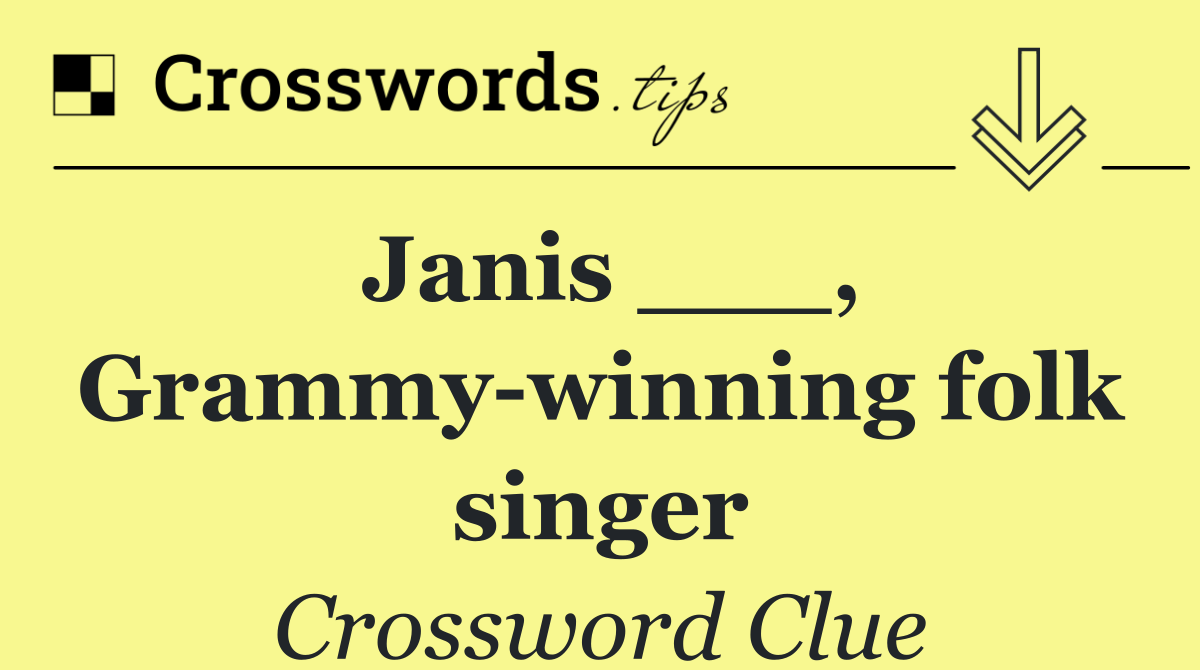 Janis ___, Grammy winning folk singer