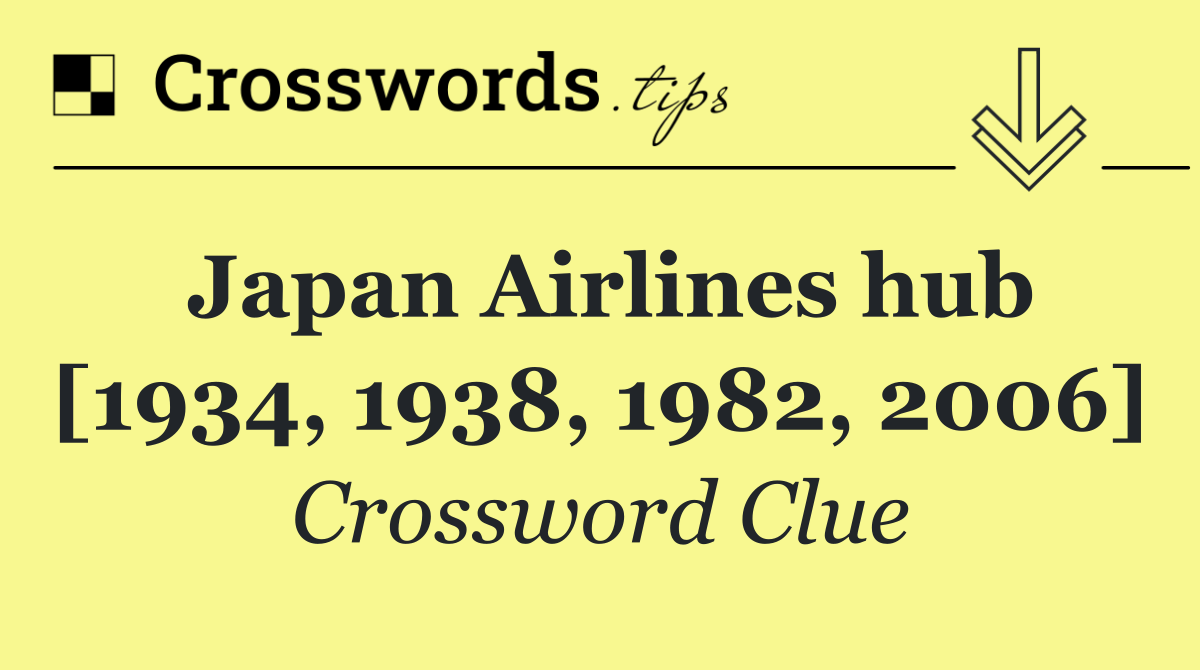Japan Airlines hub [1934, 1938, 1982, 2006]