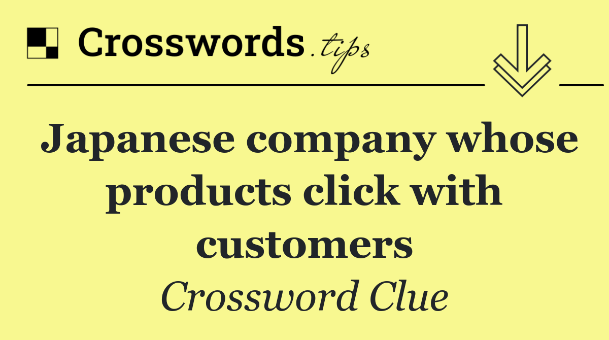 Japanese company whose products click with customers