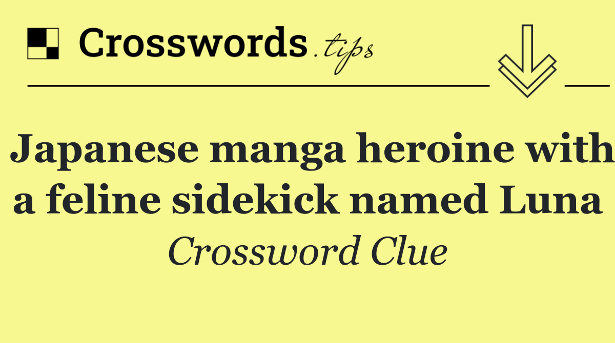 Japanese manga heroine with a feline sidekick named Luna