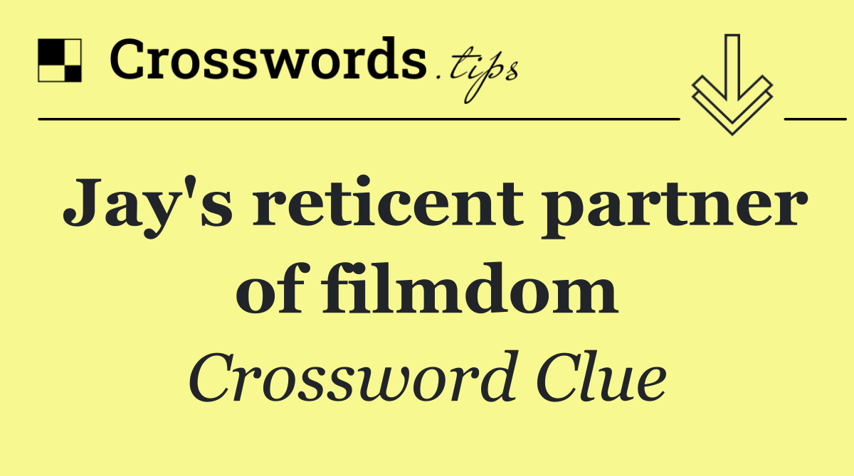 Jay's reticent partner of filmdom