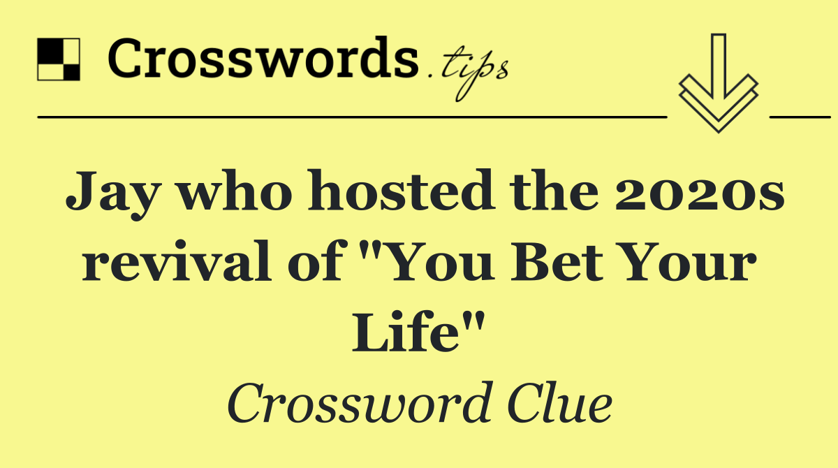 Jay who hosted the 2020s revival of "You Bet Your Life"