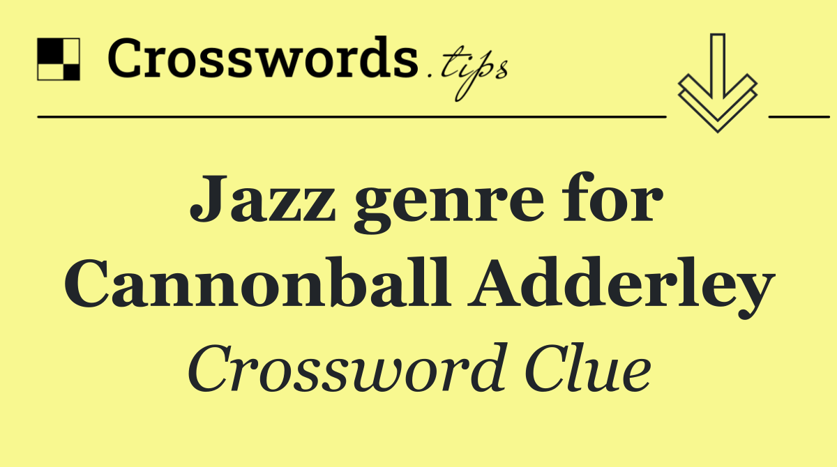 Jazz genre for Cannonball Adderley