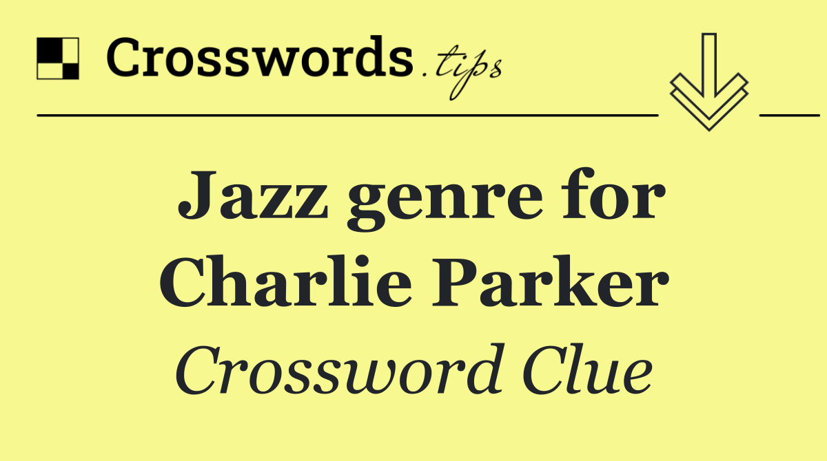 Jazz genre for Charlie Parker