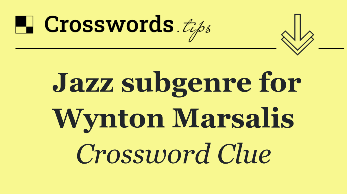 Jazz subgenre for Wynton Marsalis