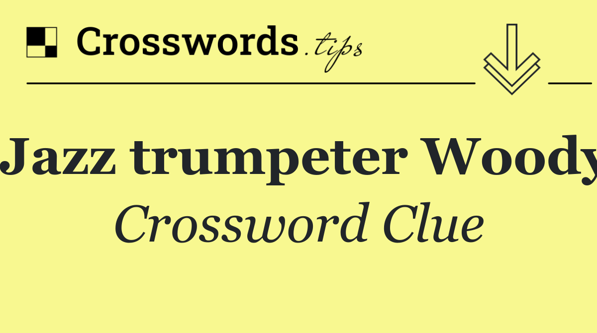 Jazz trumpeter Woody