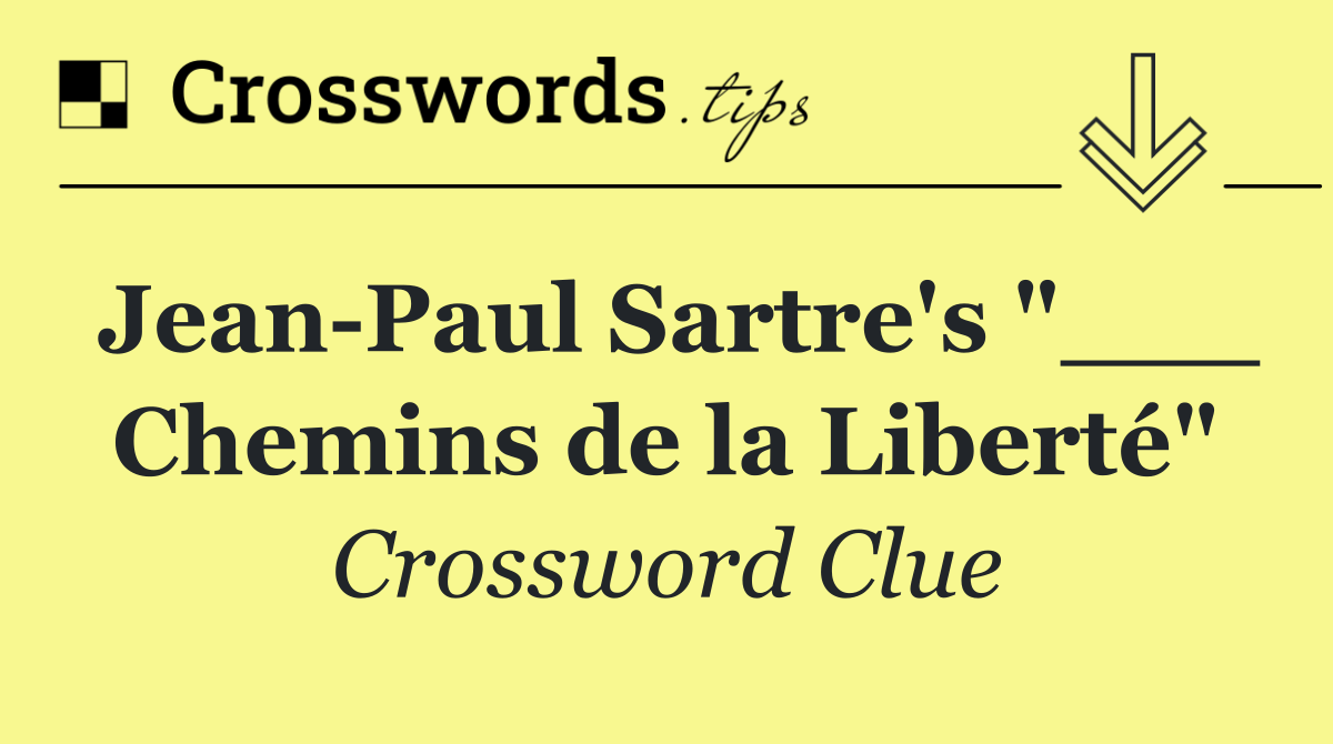 Jean Paul Sartre's "___ Chemins de la Liberté"