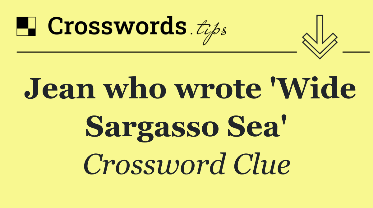 Jean who wrote 'Wide Sargasso Sea'