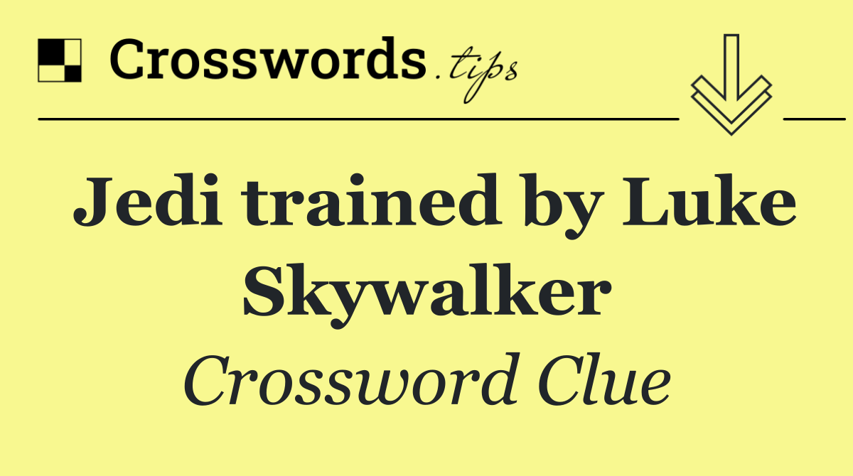 Jedi trained by Luke Skywalker