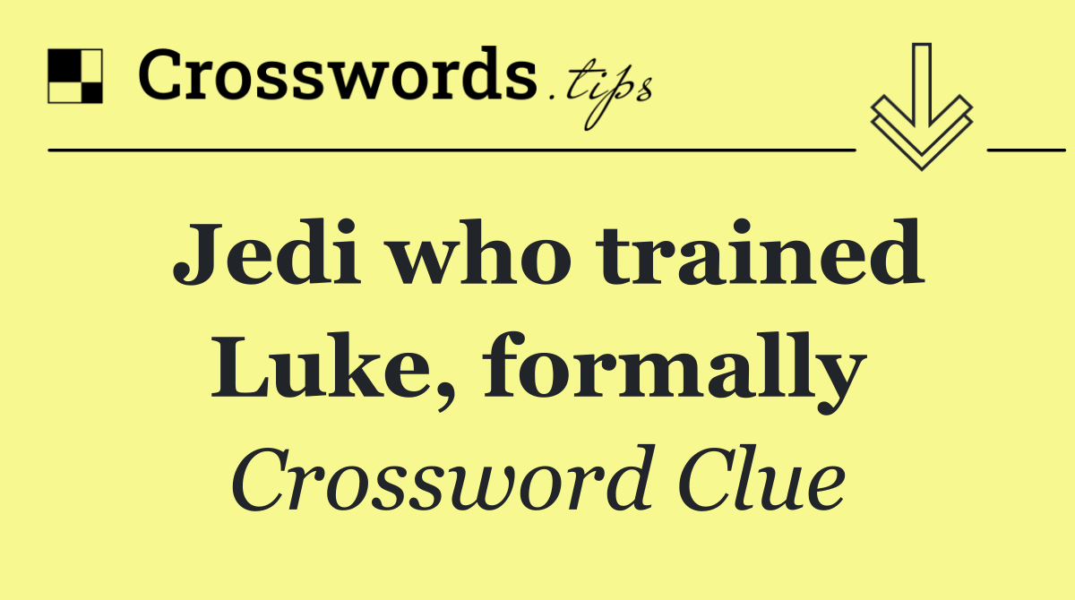 Jedi who trained Luke, formally