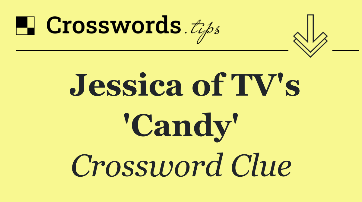 Jessica of TV's 'Candy'