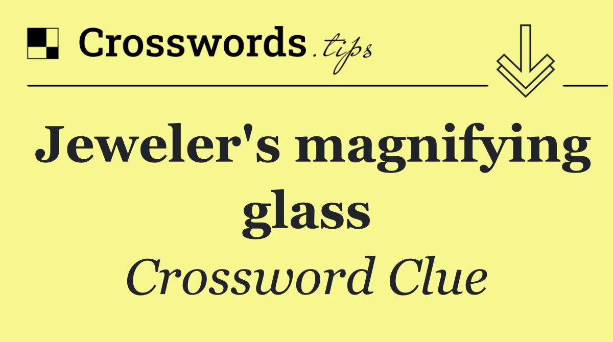 Jeweler's magnifying glass