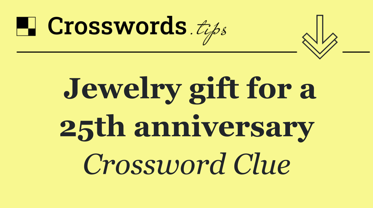 Jewelry gift for a 25th anniversary