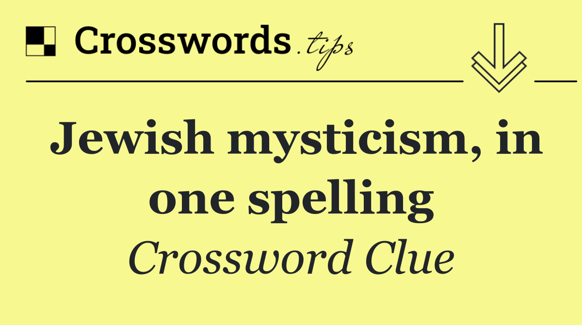 Jewish mysticism, in one spelling