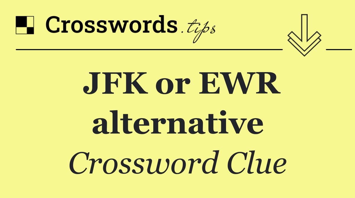 JFK or EWR alternative