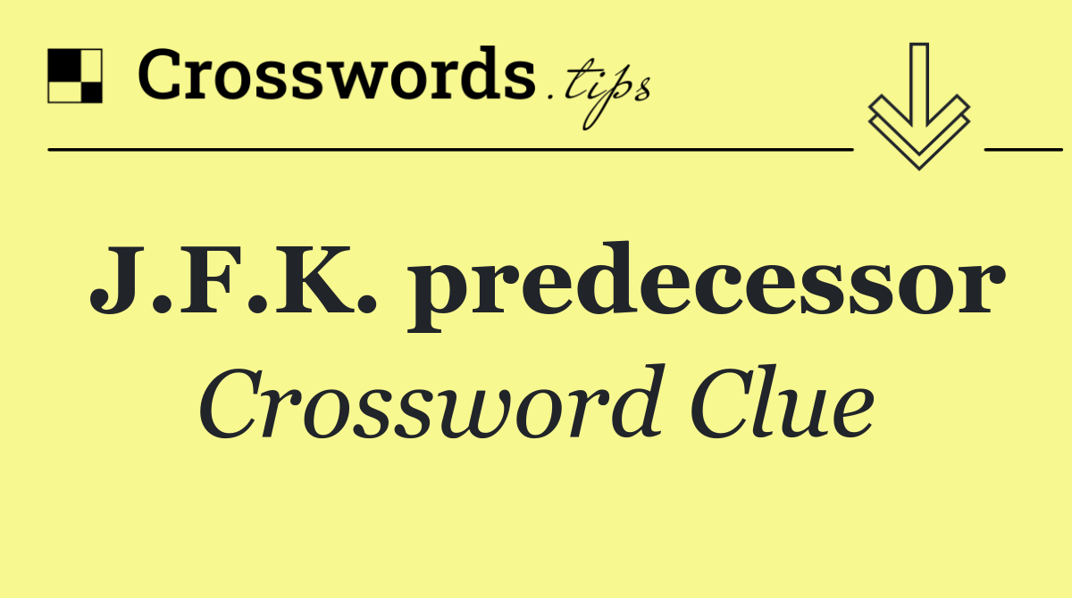 J.F.K. predecessor