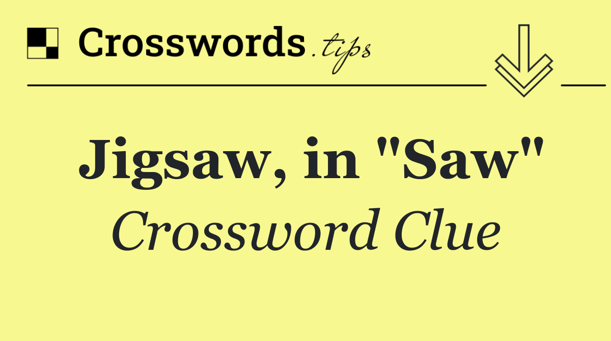 Jigsaw, in "Saw"