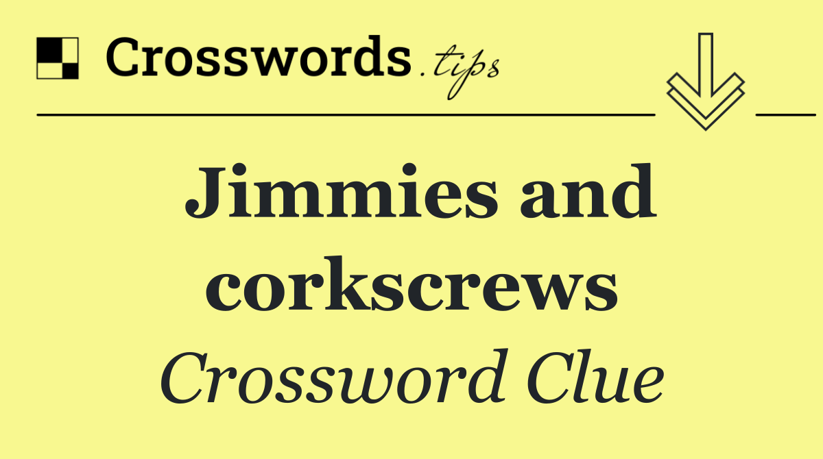 Jimmies and corkscrews