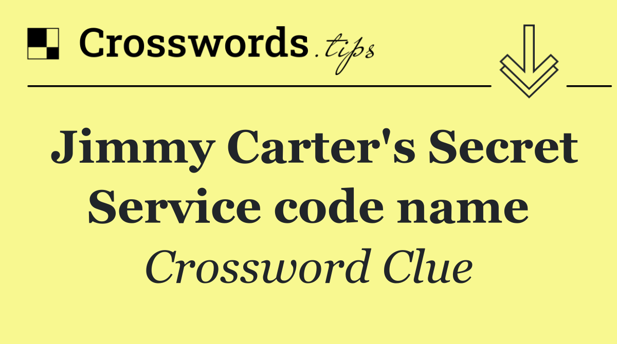 Jimmy Carter's Secret Service code name