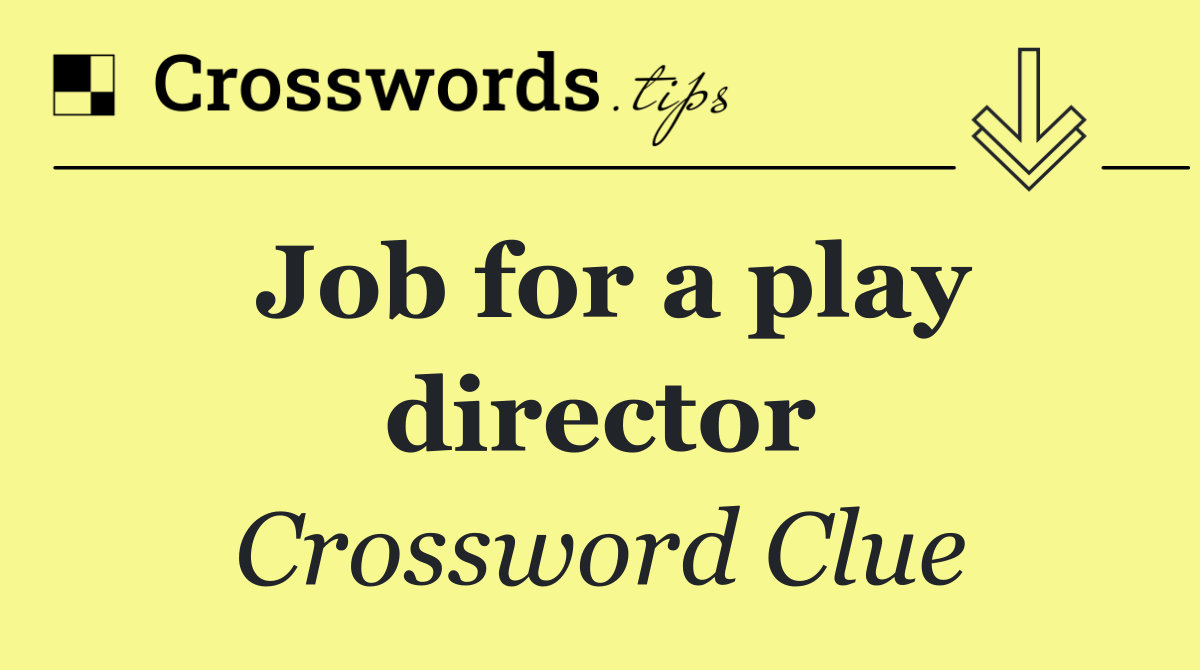 Job for a play director