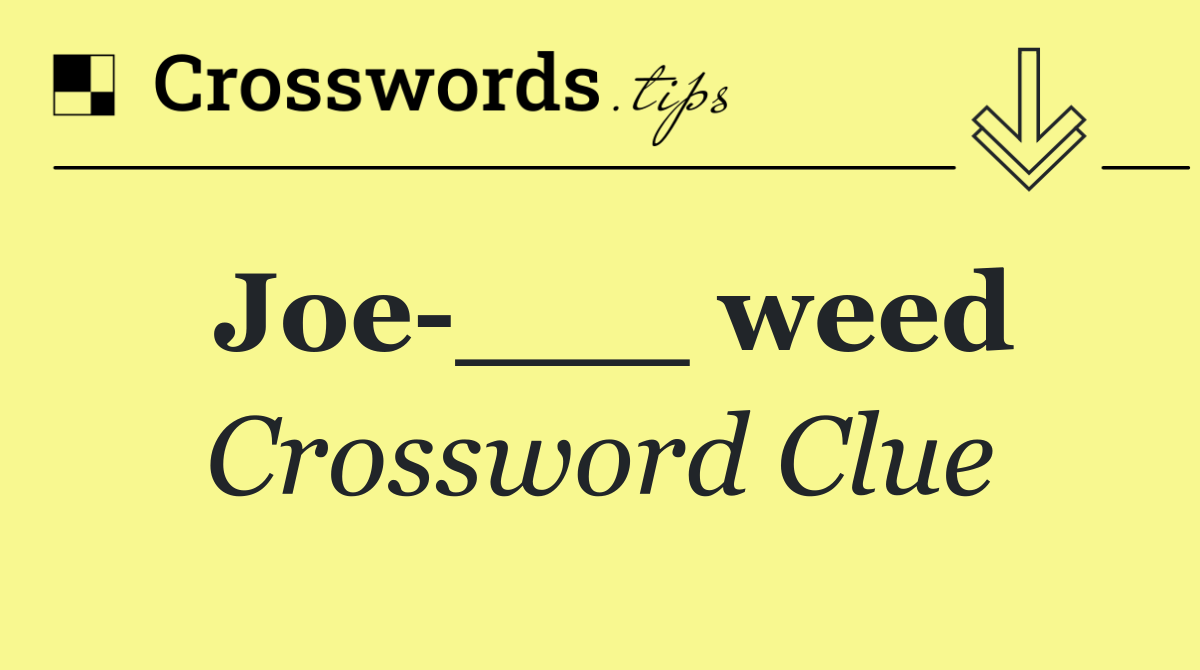 Joe ___ weed