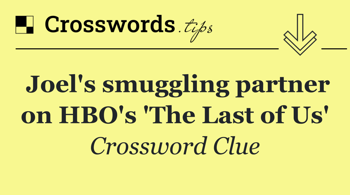 Joel's smuggling partner on HBO's 'The Last of Us'