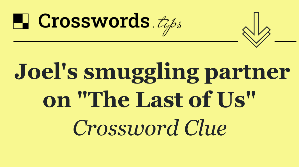 Joel's smuggling partner on "The Last of Us"
