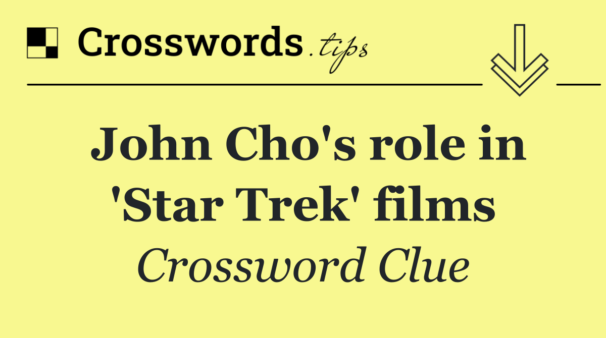 John Cho's role in 'Star Trek' films