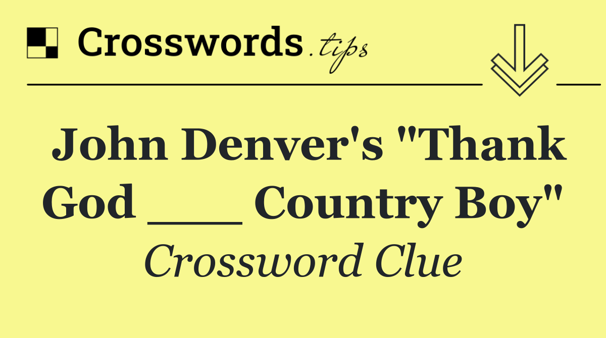 John Denver's "Thank God ___ Country Boy"