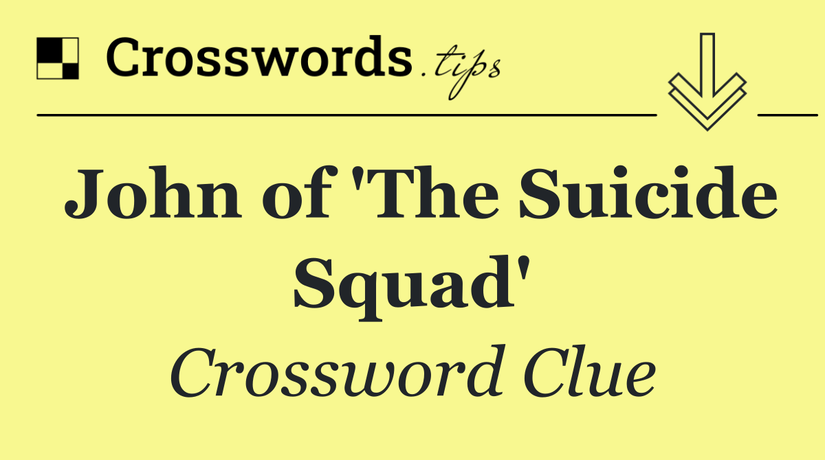 John of 'The Suicide Squad'