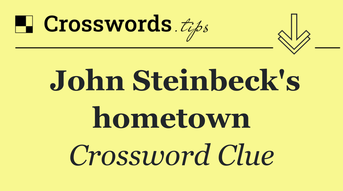 John Steinbeck's hometown