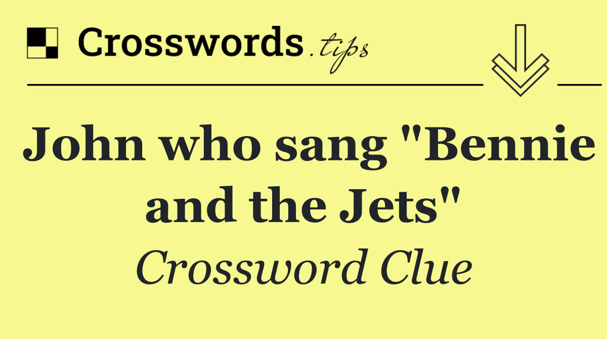 John who sang "Bennie and the Jets"