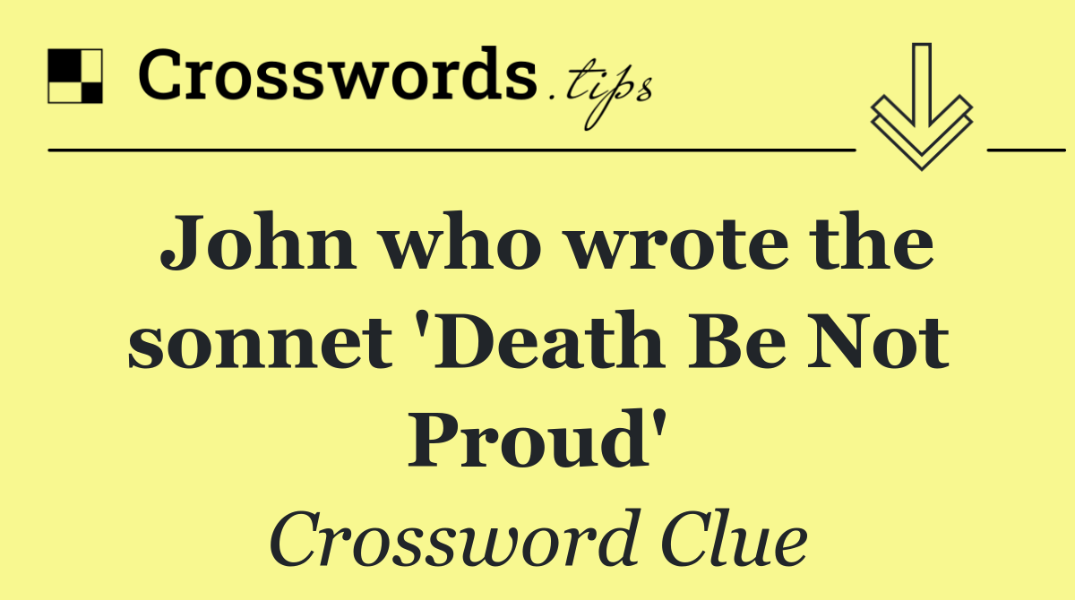 John who wrote the sonnet 'Death Be Not Proud'