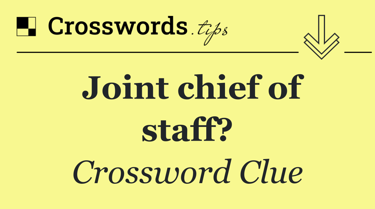 Joint chief of staff?